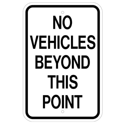 Aluminum No Vehicles Beyond This Point Sign